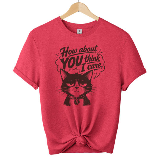 How About You Think I Care Cat T-Shirt