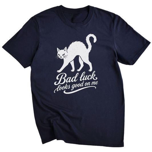 Bad Luck Looks Good On Me t-Shirt