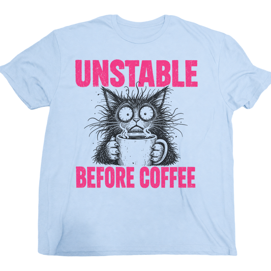Unstable Before Coffee Cat T-Shirt