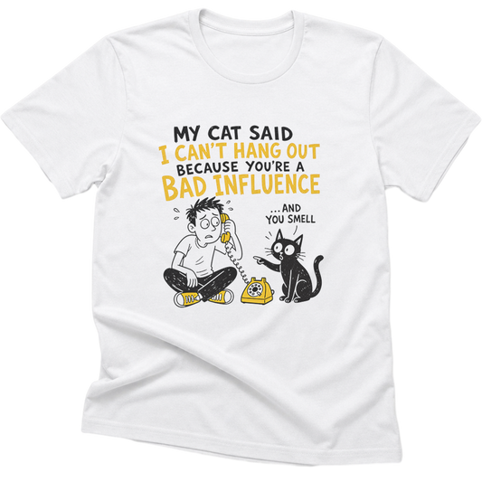 My Cat Said I Cant Hang Out Cat T-Shirt