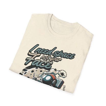 I need  Space funny astronaut Unisex T-Shirt