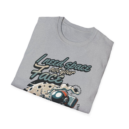 I need  Space funny astronaut Unisex T-Shirt