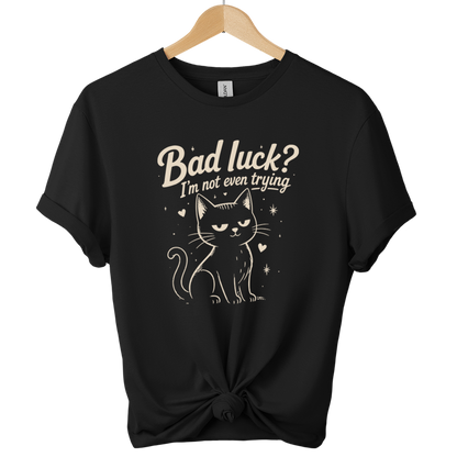 Bad Luck I'm Not Even Trying Black Cat T-Shirt