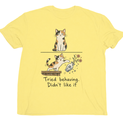 Tried Behaving Nah...cat T-shirt