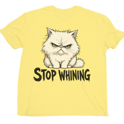 Stop Whining cat T-Shirt