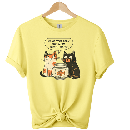 Have You Seen The New Sushi Bar Cat T-Shirt