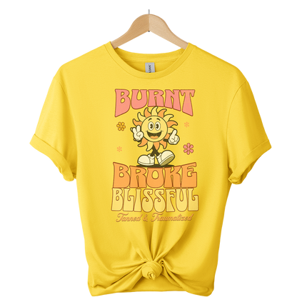 Burn Broke and Blissful Unisex T-Shirt