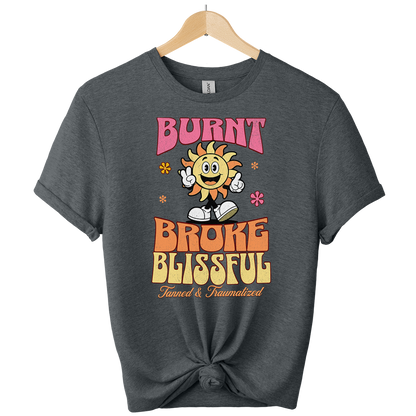 Burn Broke and Blissful Unisex T-Shirt