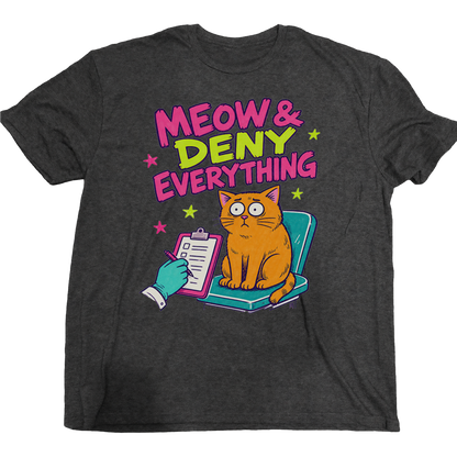 Meow And Deny Everything Cat T-Shirt