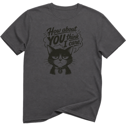 How About You Think I Care Cat T-Shirt