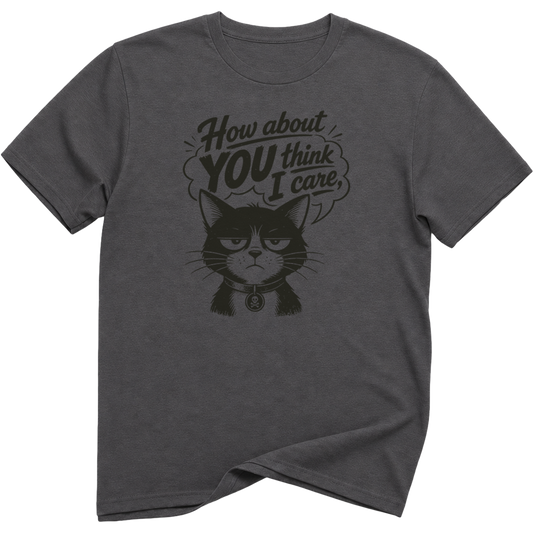 How About You Think I Care Cat T-Shirt