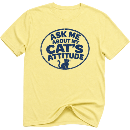 Ask Me About My Cat's Attitude T-Shirt