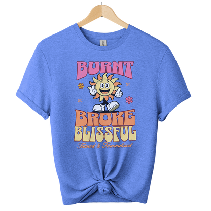 Burn Broke and Blissful Unisex T-Shirt