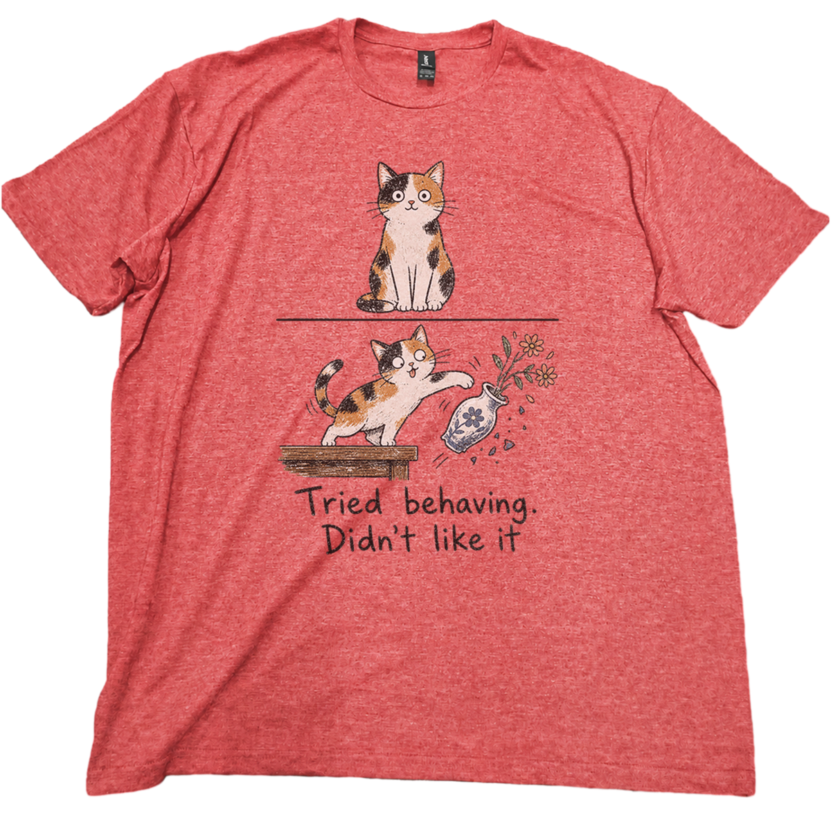 Tried Behaving Nah...cat T-shirt