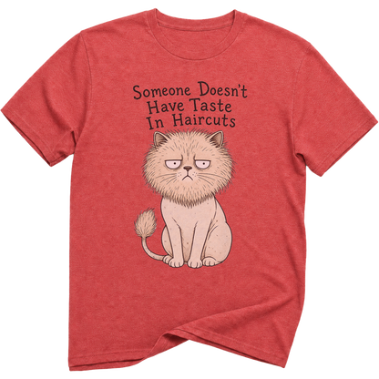 Someone Doesn't Have Taste In Haircuts Cat T-Shirt |