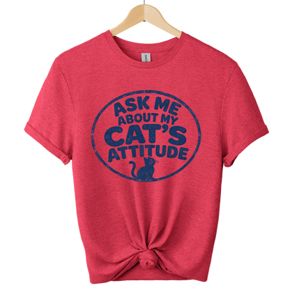 Ask Me About My Cat's Attitude T-Shirt