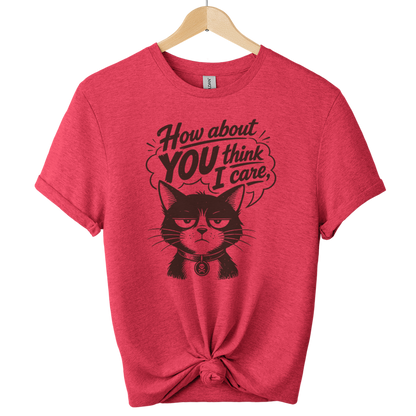 How About You Think I Care Cat T-Shirt