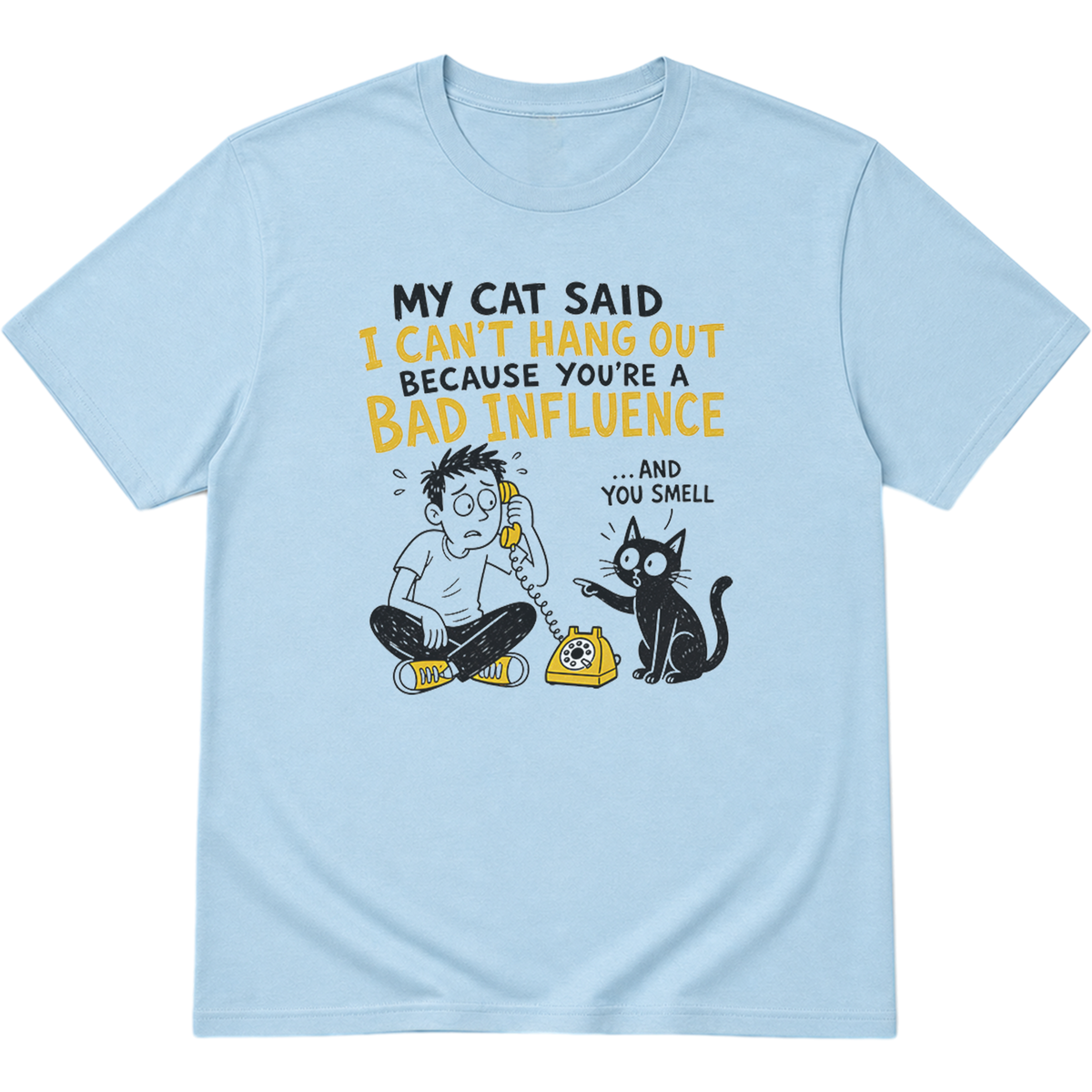 My Cat Said I Cant Hang Out Cat T-Shirt