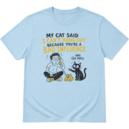 My Cat Said I Cant Hang Out Cat T-Shirt