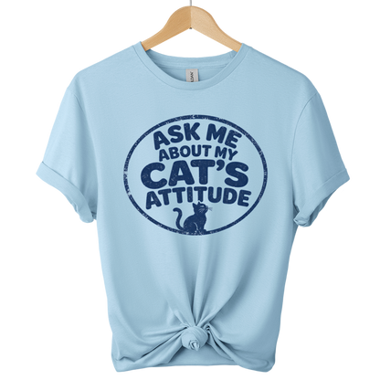 Ask Me About My Cat's Attitude T-Shirt