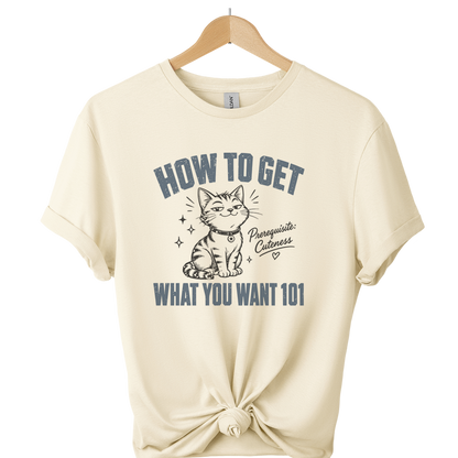 How To Get What You Want 101 Cat T-Shirt