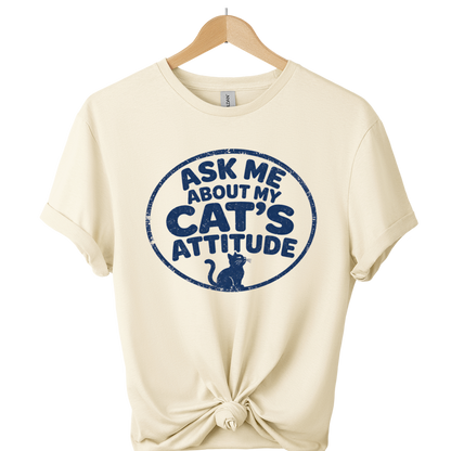 Ask Me About My Cat's Attitude T-Shirt