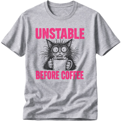 Unstable Before Coffee Cat T-Shirt