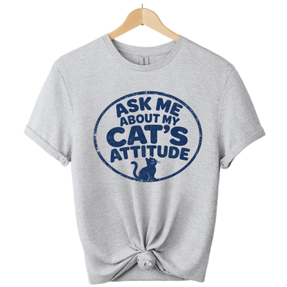 Ask Me About My Cat's Attitude T-Shirt
