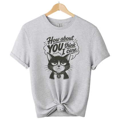 How About You Think I Care Cat T-Shirt