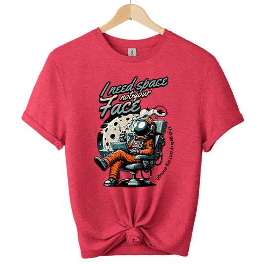 I need  Space funny astronaut Unisex T-Shirt