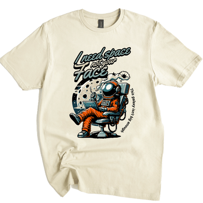 I need  Space funny astronaut Unisex T-Shirt