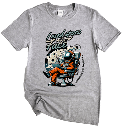 I need  Space funny astronaut Unisex T-Shirt