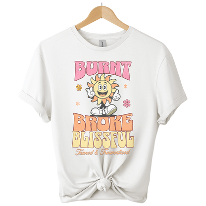 Burn Broke and Blissful Unisex T-Shirt