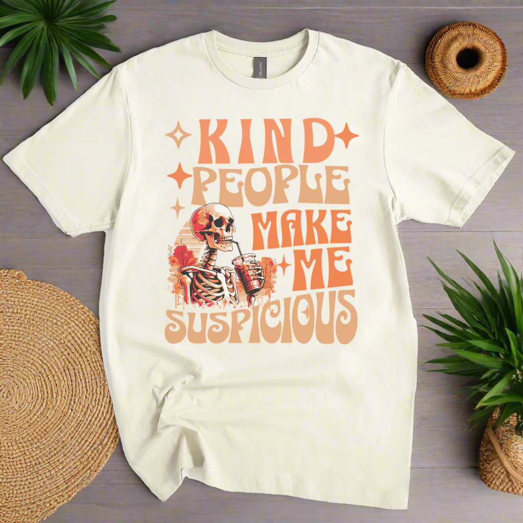 kind people make me suspicious Sarcastic Quotes T-Shirt