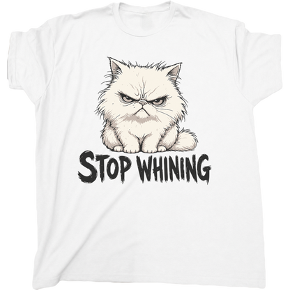 Stop Whining cat T-Shirt
