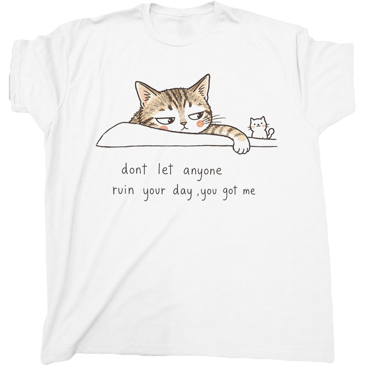 Don't Let Anyone Ruin Your Day Cat Shirt