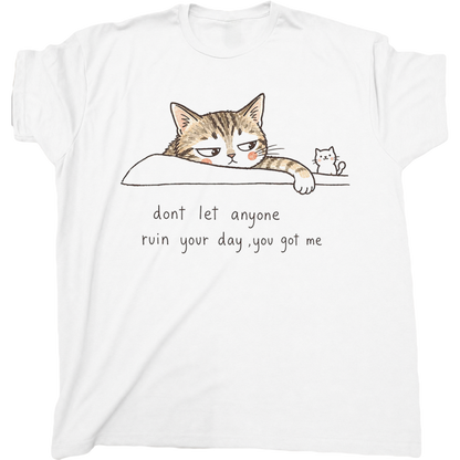 Don't Let Anyone Ruin Your Day Cat Shirt
