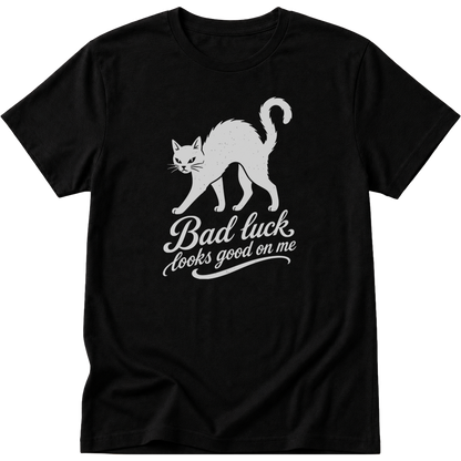 Bad Luck Looks Good On Me t-Shirt