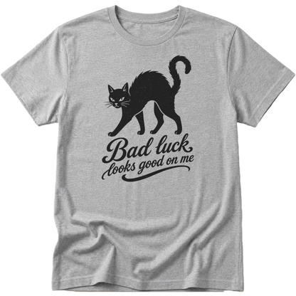 Bad Luck Looks Good On Me t-Shirt
