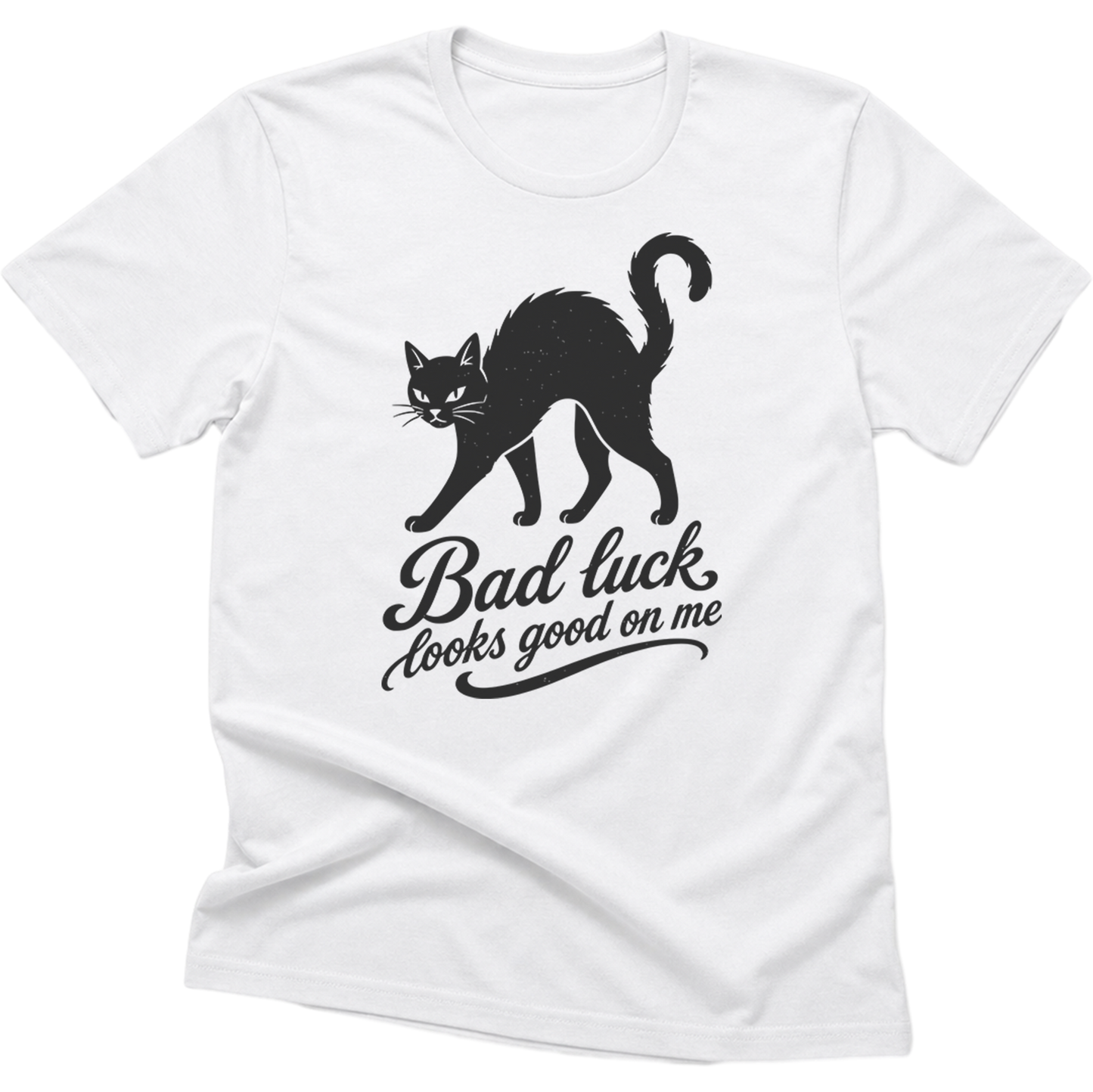 Bad Luck Looks Good On Me t-Shirt