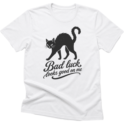 Bad Luck Looks Good On Me t-Shirt