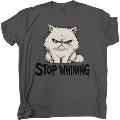 Stop Whining cat T-Shirt
