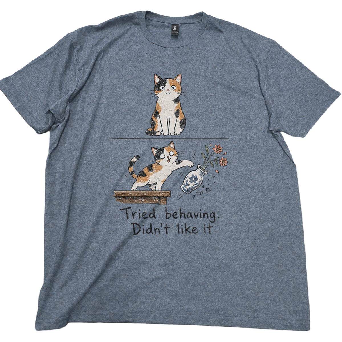 Tried Behaving Nah...cat T-shirt