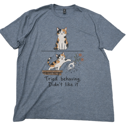 Tried Behaving Nah...cat T-shirt