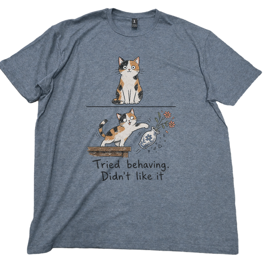 Tried Behaving Nah...cat T-shirt