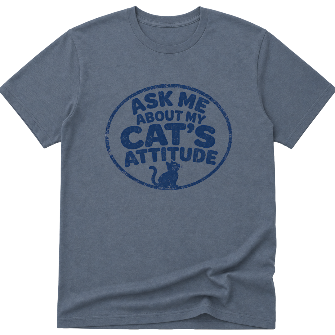Ask Me About My Cat's Attitude T-Shirt