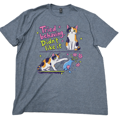 Tried Behaving Didn't Like It Cat T-Shirt