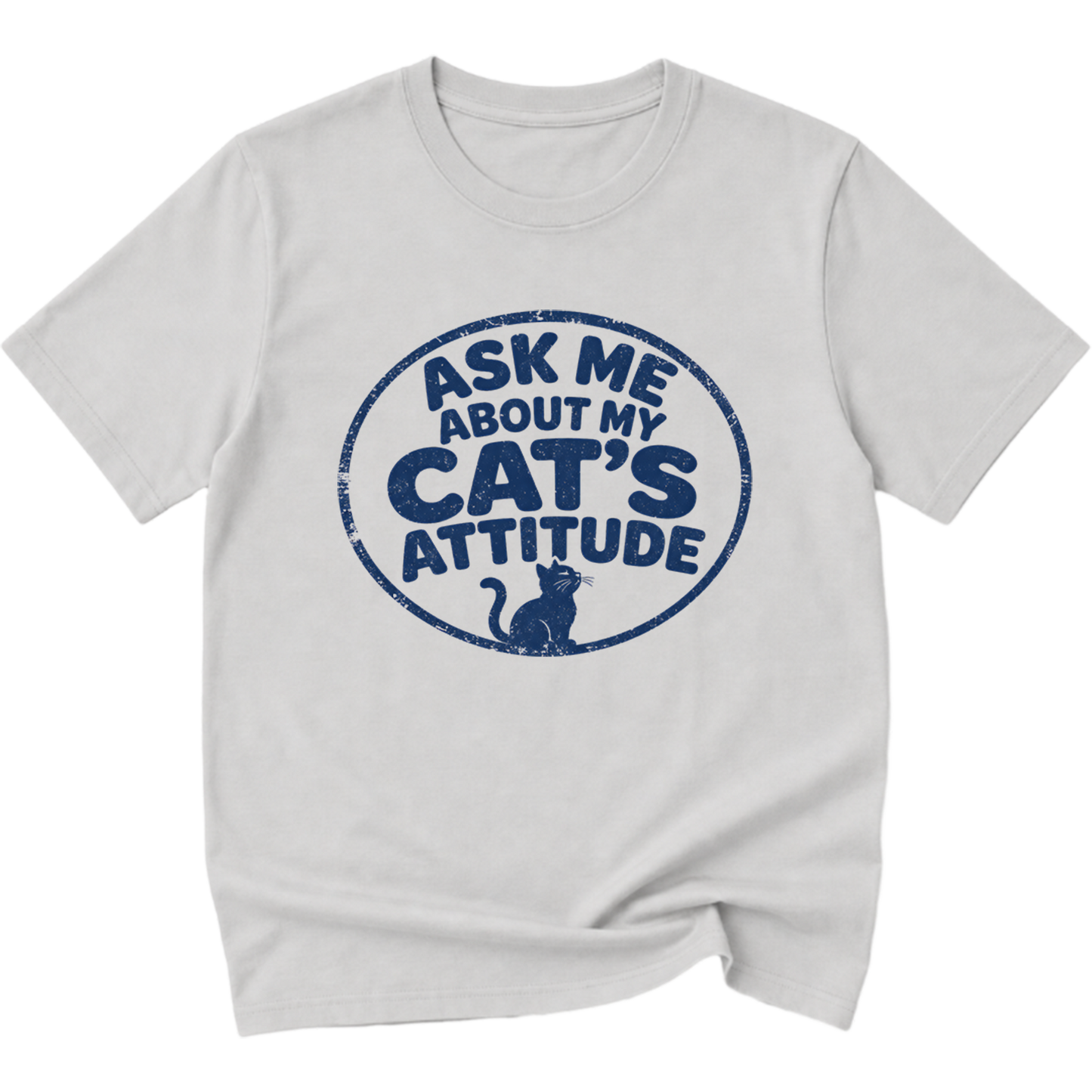 Ask Me About My Cat's Attitude T-Shirt