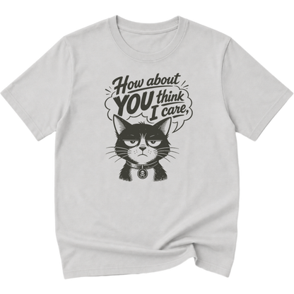 How About You Think I Care Cat T-Shirt