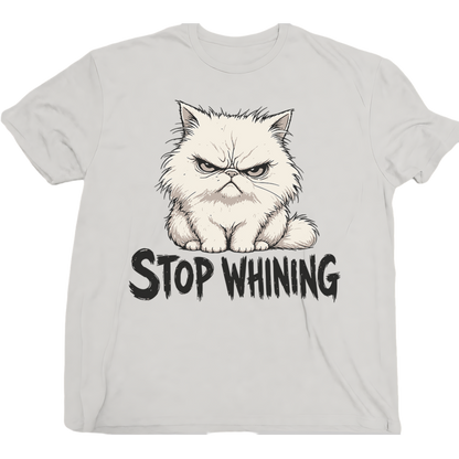 Stop Whining cat T-Shirt